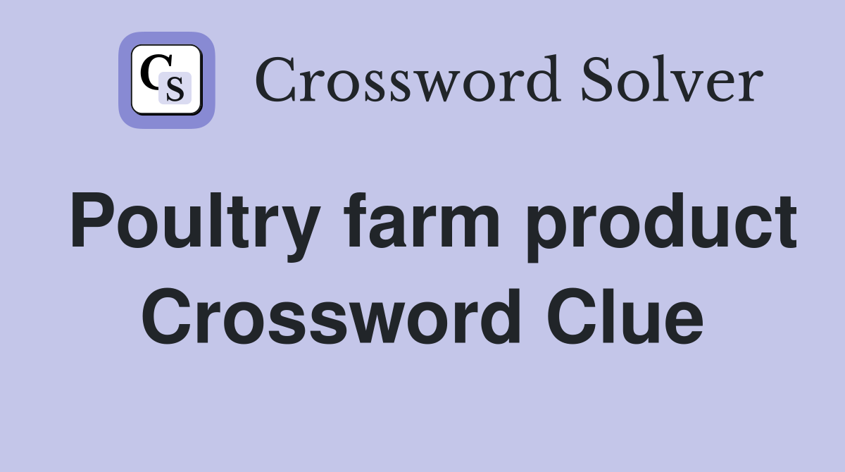 Poultry farm product Crossword Clue Answers Crossword Solver